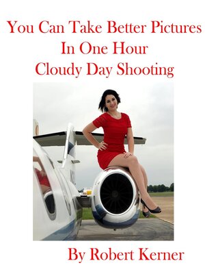 cover image of You Can Take Better Pictures In One Hour--Cloudy Day Shooting